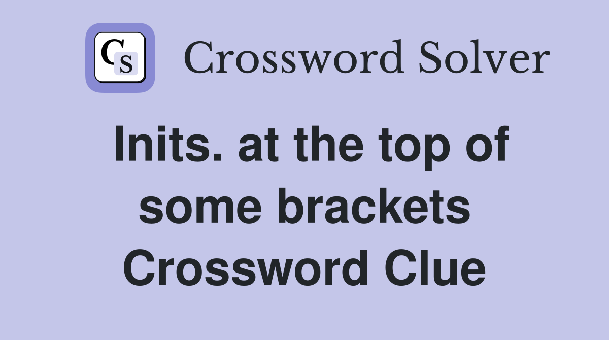 Inits. at the top of some brackets Crossword Clue Answers Crossword